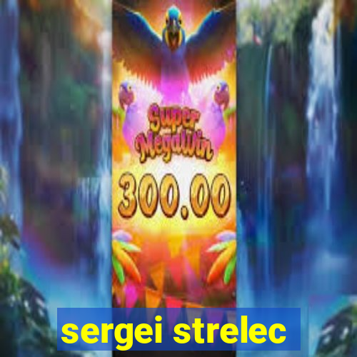 sergei strelec